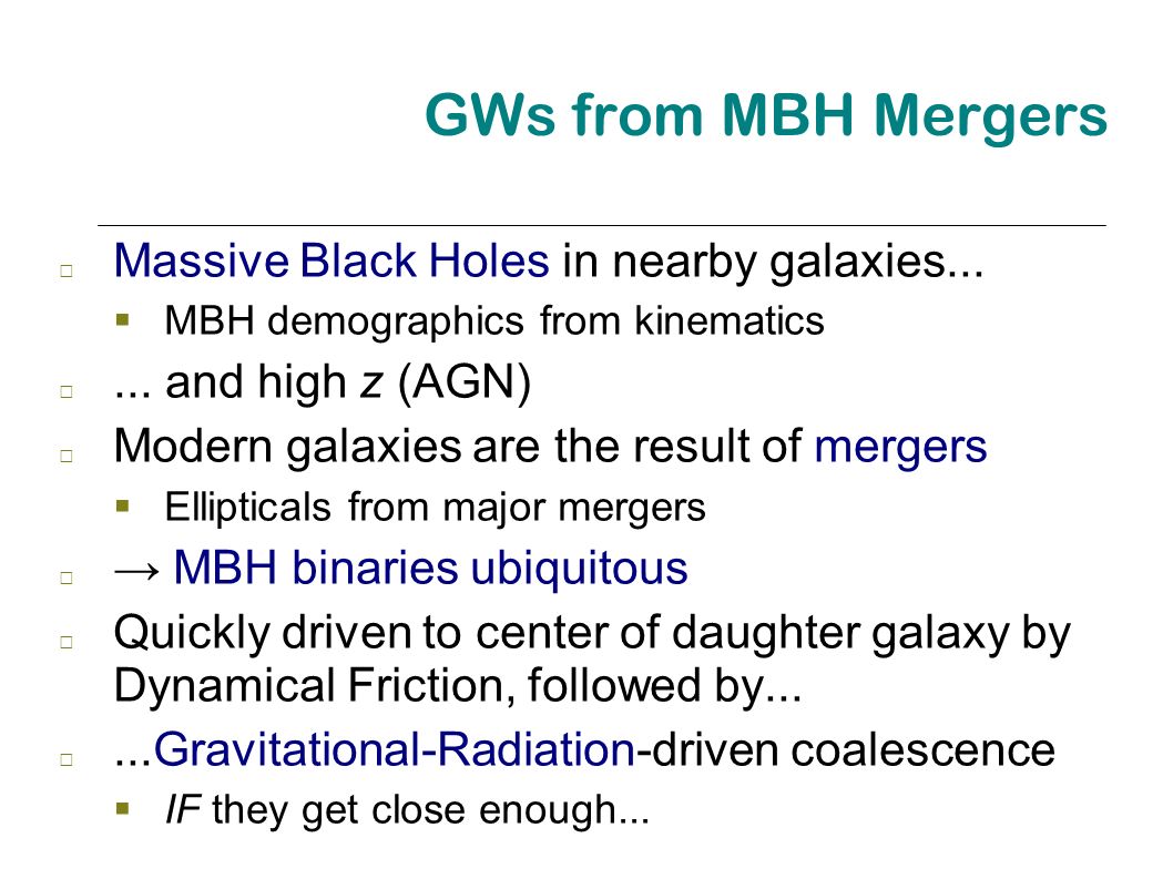 GWs from MBH Mergers □ Massive Black Holes in nearby galaxies...