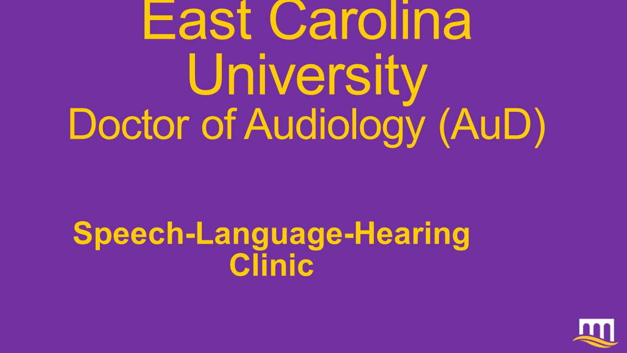 East Carolina University Doctor of Audiology (AuD) Speech-Language-Hearing Clinic