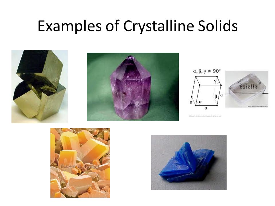 Crystalline solid examples.