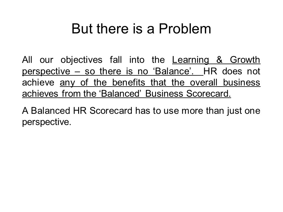 All our objectives fall into the Learning & Growth perspective – so there is no ‘Balance’.