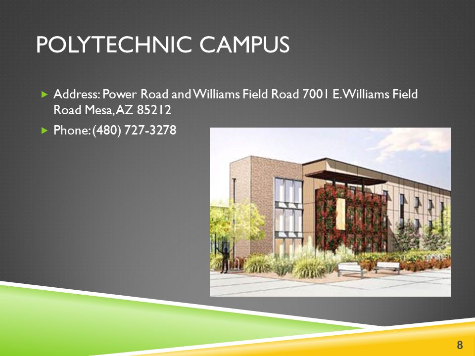 POLYTECHNIC CAMPUS  Address: Power Road and Williams Field Road 7001 E.