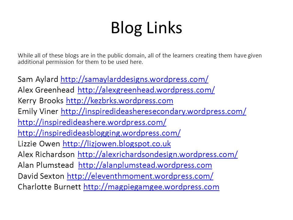 Blog Links While all of these blogs are in the public domain, all of the learners creating them have given additional permission for them to be used here.