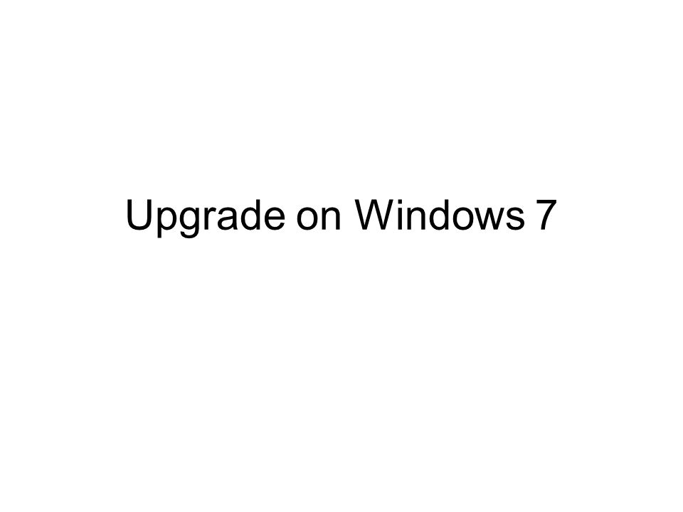Upgrade on Windows 7
