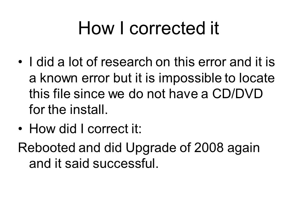 How I corrected it I did a lot of research on this error and it is a known error but it is impossible to locate this file since we do not have a CD/DVD for the install.