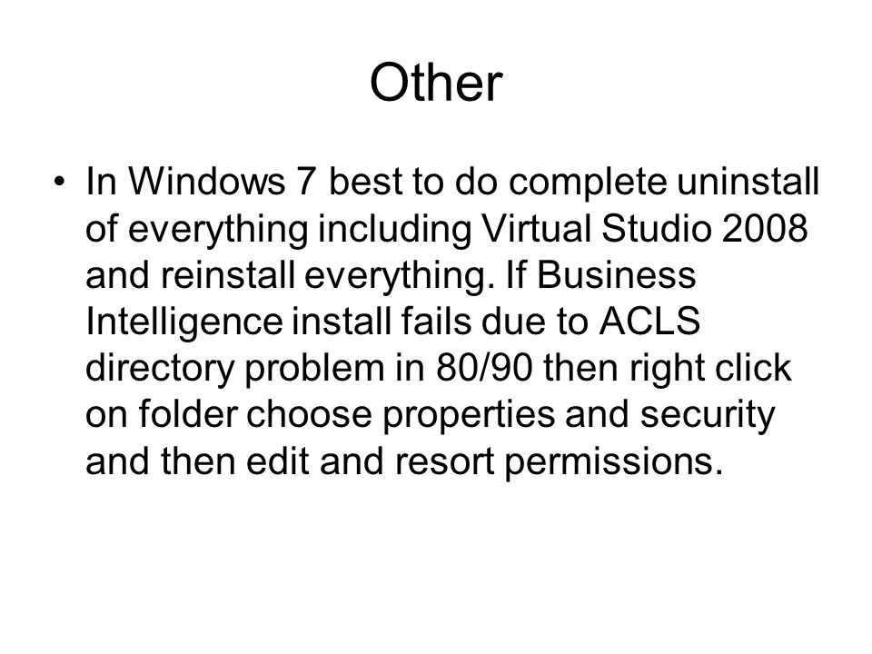 Other In Windows 7 best to do complete uninstall of everything including Virtual Studio 2008 and reinstall everything.