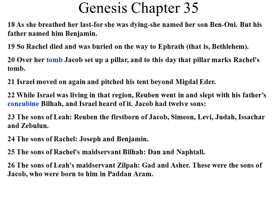 Genesis 35:18 And with her last breath--for she was dying--she named him  Ben-oni. But his father called him Benjamin.