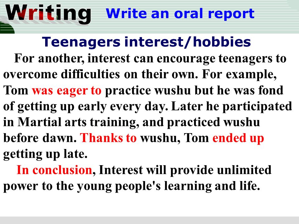 Write an oral report Teenagers interest/hobbies For another, interest can encourage teenagers to overcome difficulties on their own.