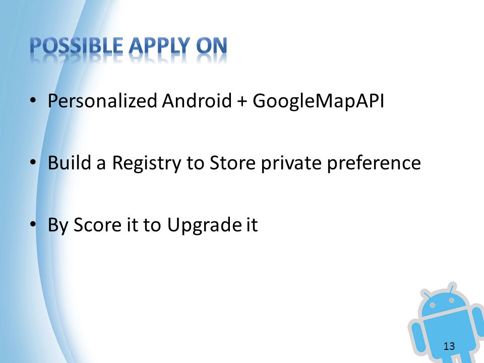 Personalized Android + GoogleMapAPI Build a Registry to Store private preference By Score it to Upgrade it 13