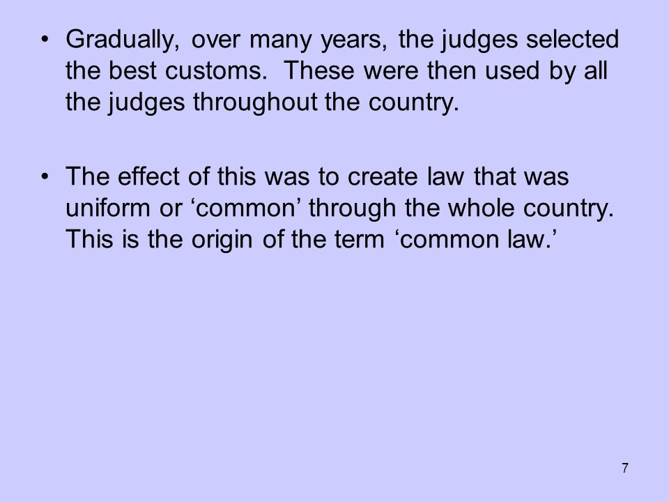 7 Gradually, over many years, the judges selected the best customs.