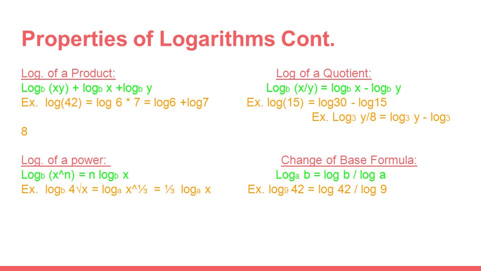 Properties of Logarithms Cont. Log.