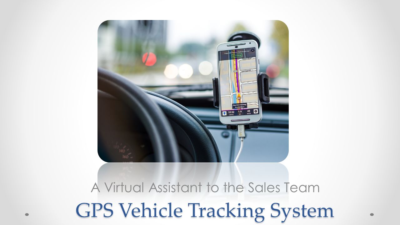 GPS Vehicle Tracking System A Virtual Assistant to the Sales Team