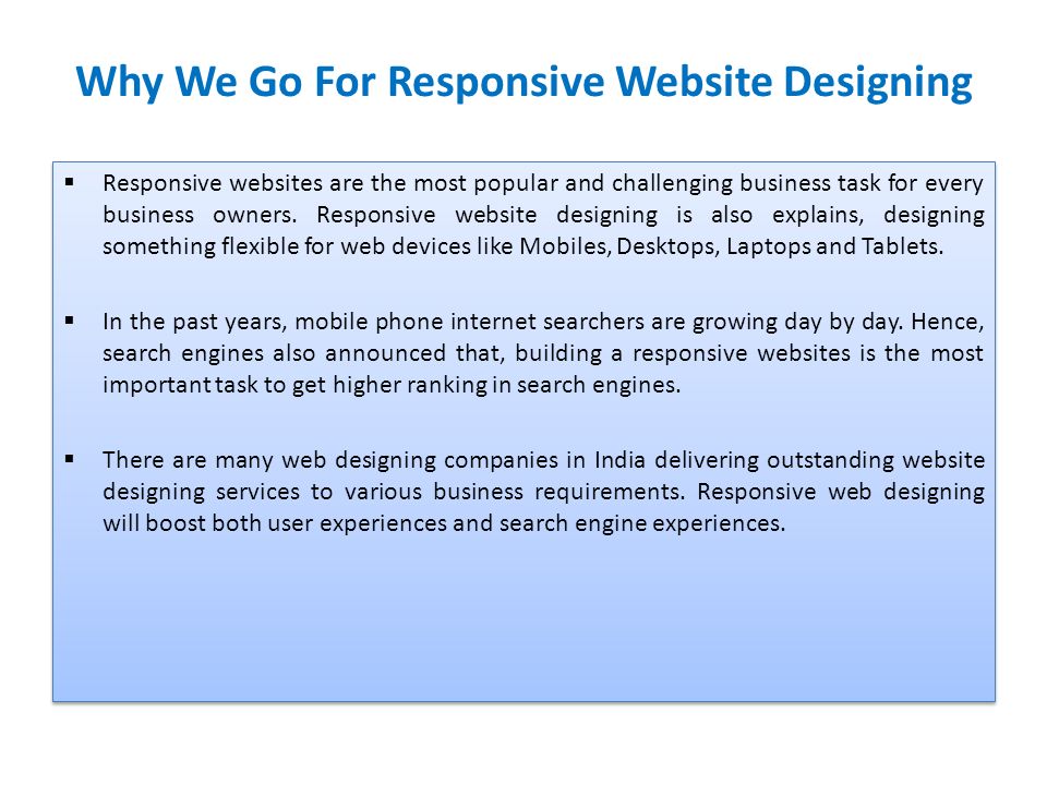 Why We Go For Responsive Website Designing  Responsive websites are the most popular and challenging business task for every business owners.