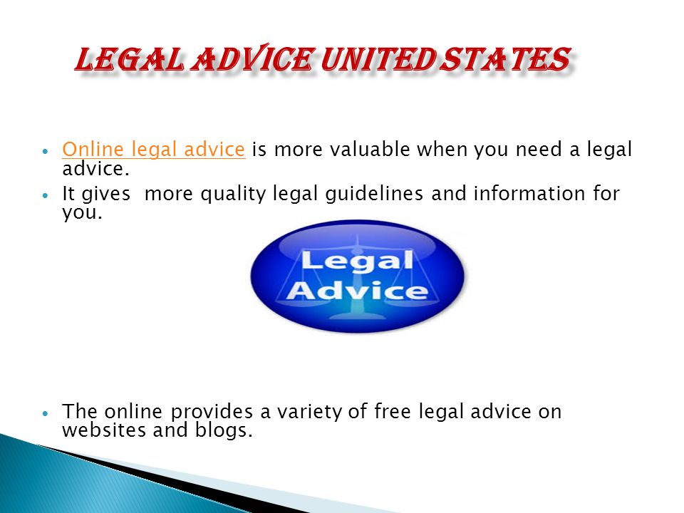 Online legal advice is more valuable when you need a legal advice.