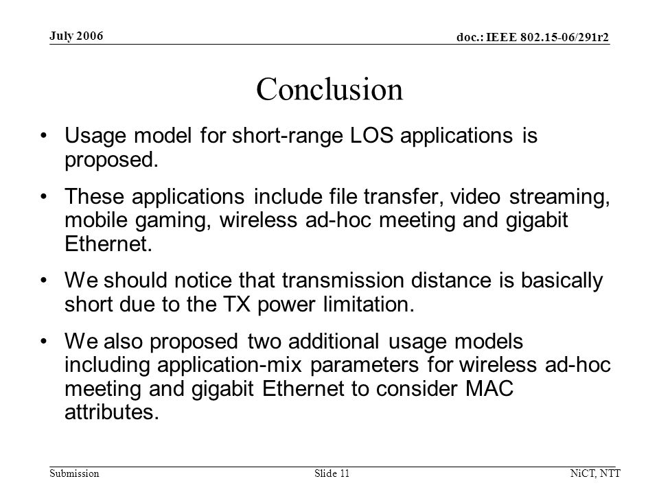 doc.: IEEE /291r2 Submission July 2006 NiCT, NTTSlide 11 Conclusion Usage model for short-range LOS applications is proposed.