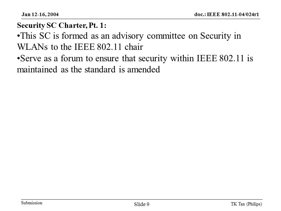 doc.: IEEE /024r1 Submission Jan 12-16, 2004 TK Tan (Philips) Slide 9 Security SC Charter, Pt.