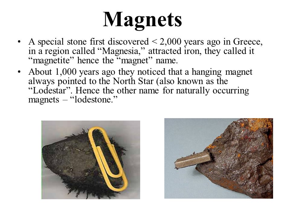 Dwelling Tænke længes efter Magnetism & Electromagnetism. Magnets A special stone first discovered <  2,000 years ago in Greece, in a region called “Magnesia,” attracted iron,  they. - ppt download