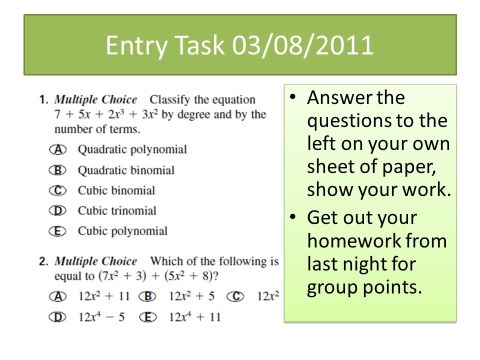 Entry Task 03/08/2011 Answer the questions to the left on your own sheet of paper, show your work.