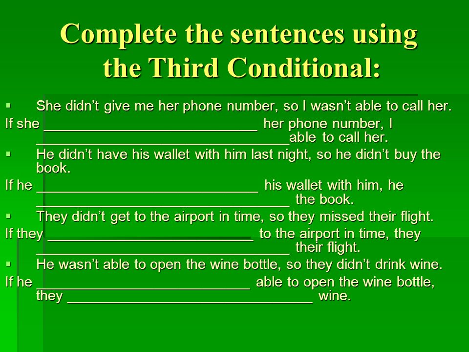 If you arrive ten. Условные the the sentence. Complete the sentences правило. If third conditional. 3 Conditional sentences.