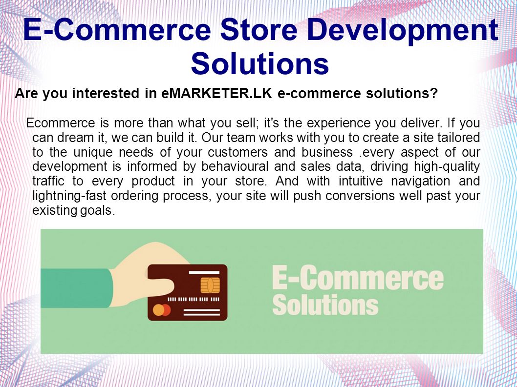 E-Commerce Store Development Solutions Are you interested in eMARKETER.LK e-commerce solutions.