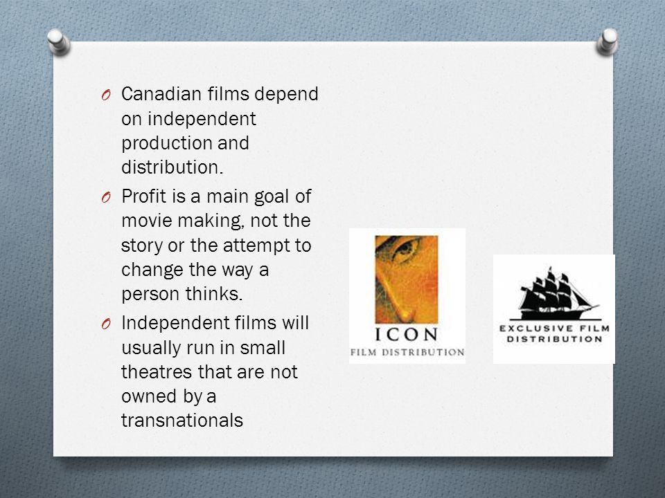 O Canadian films depend on independent production and distribution.