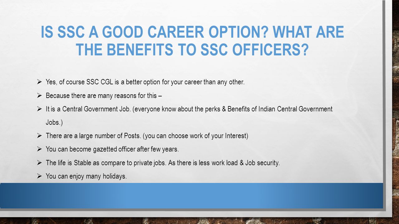 IS SSC A GOOD CAREER OPTION. WHAT ARE THE BENEFITS TO SSC OFFICERS.