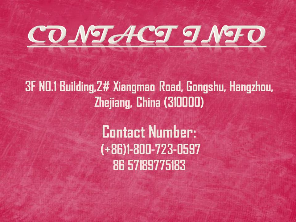 3F NO.1 Building,2# Xiangmao Road, Gongshu, Hangzhou, Zhejiang, China (310000) Contact Number: (+86)