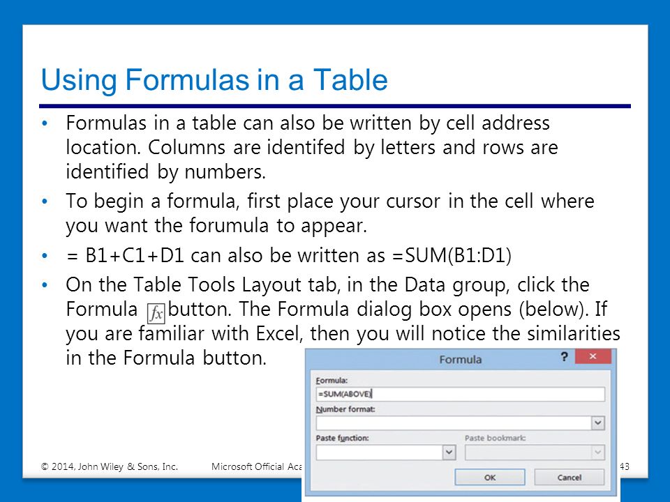 Using Formulas in a Table Formulas in a table can also be written by cell address location.