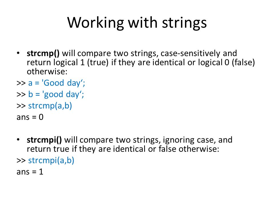 Characters and Text You can assign text strings to MATLAB variables using  single quotes. For example, c = 'Hello'; The result is not a numeric matrix  or. - ppt download