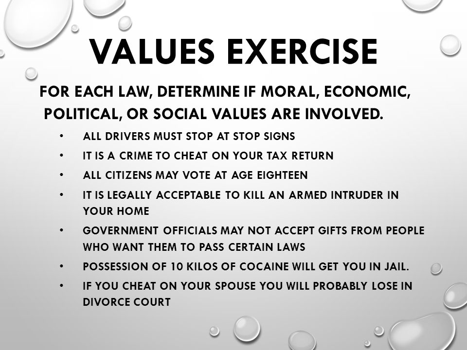 VALUES EXERCISE FOR EACH LAW, DETERMINE IF MORAL, ECONOMIC, POLITICAL, OR SOCIAL VALUES ARE INVOLVED.