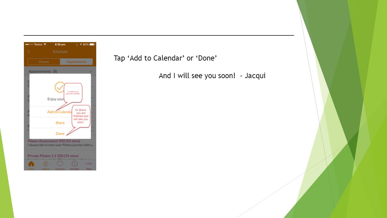 Tap ‘Add to Calendar’ or ‘Done’ And I will see you soon! - Jacqui