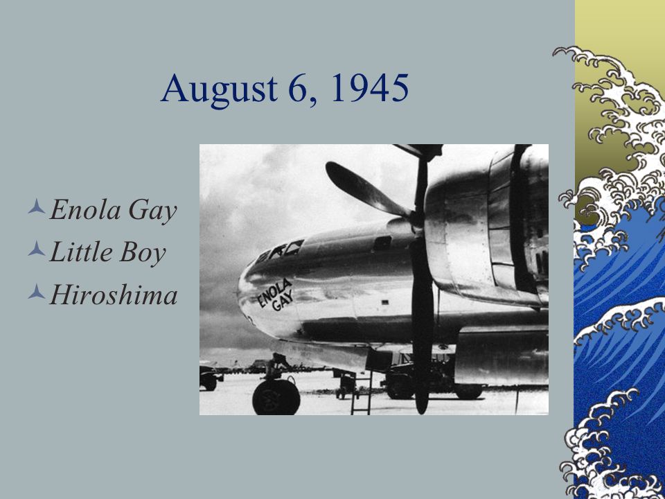 August 6, 1945 Enola Gay Little Boy Hiroshima