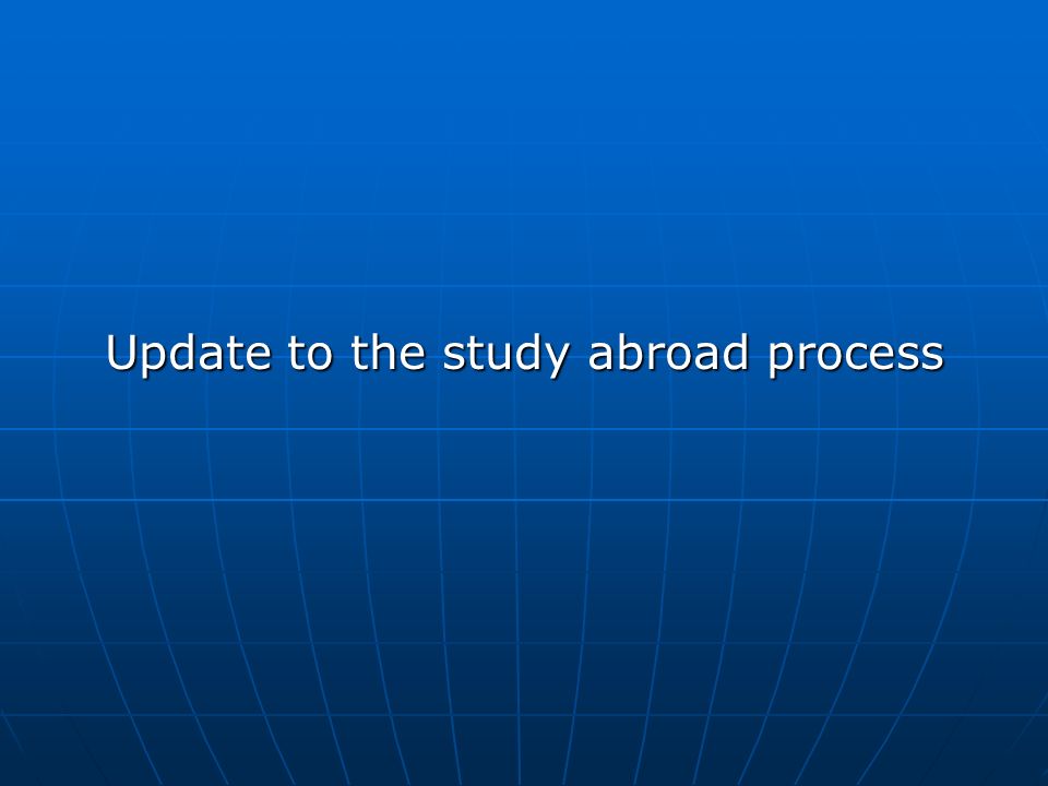 Update to the study abroad process