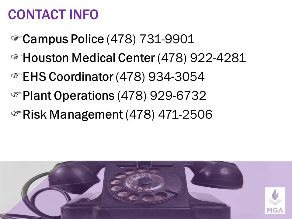 CONTACT INFO  Campus Police (478)  Houston Medical Center (478)  EHS Coordinator (478)  Plant Operations (478)  Risk Management (478)