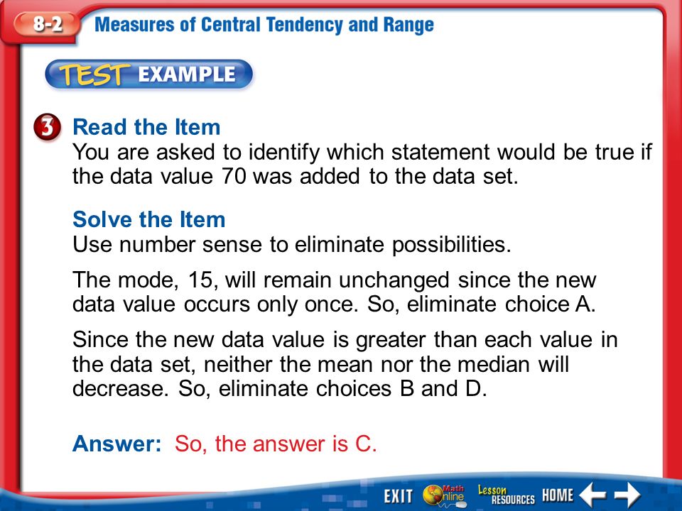 Example 3 Read the Item You are asked to identify which statement would be true if the data value 70 was added to the data set.