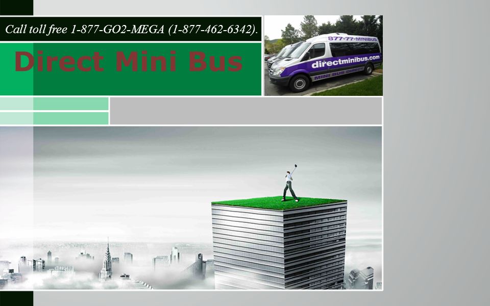 Direct Mini Bus Call toll free GO2-MEGA ( ).