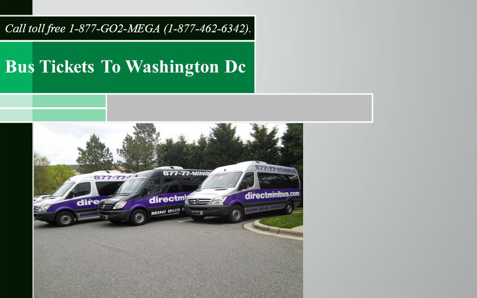 Bus Tickets To Washington Dc Call toll free GO2-MEGA ( ).