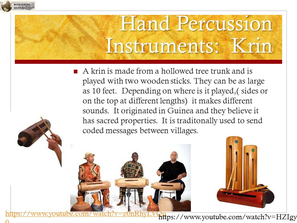 Hand Percussion Instruments: Krin A krin is made from a hollowed tree trunk and is played with two wooden sticks.