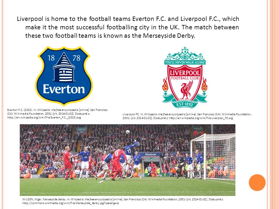Liverpool is home to the football teams Everton F.C.