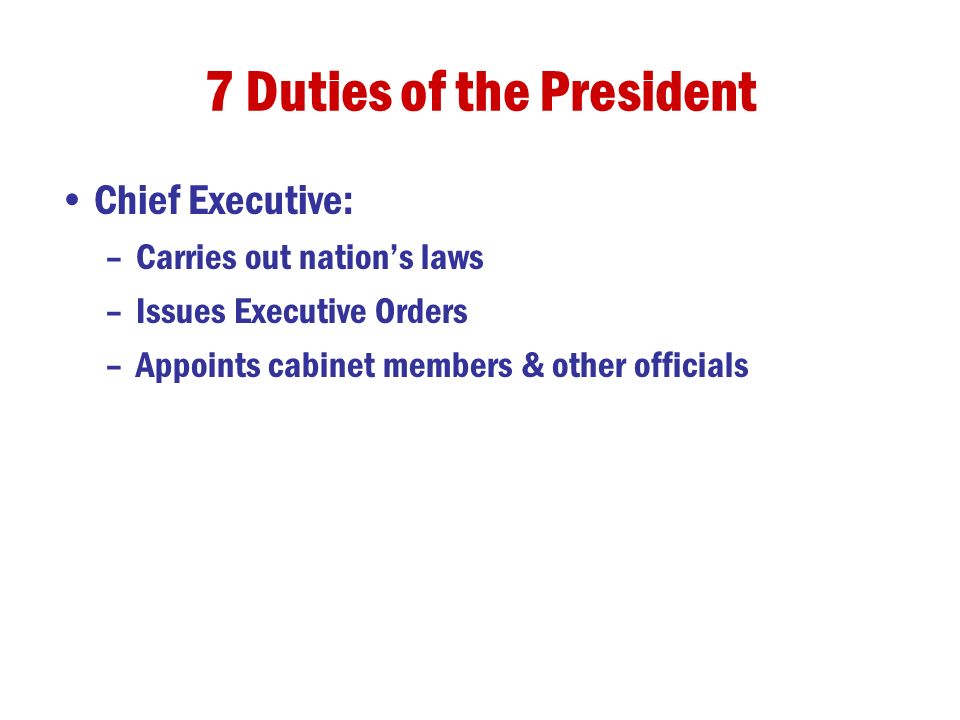 7 Duties Of The President Chief Executive Carries Out Nation S