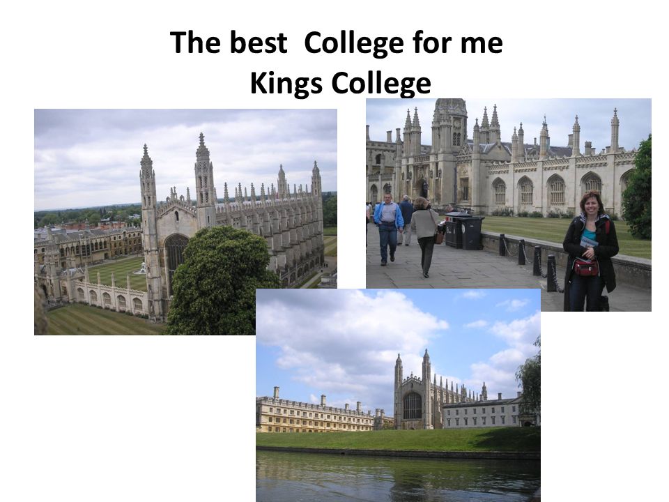 The best College for me Kings College