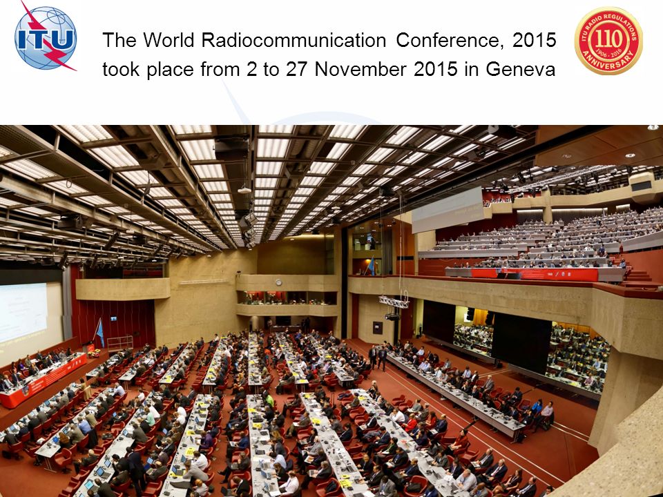 The World Radiocommunication Conference, 2015 took place from 2 to 27 November 2015 in Geneva