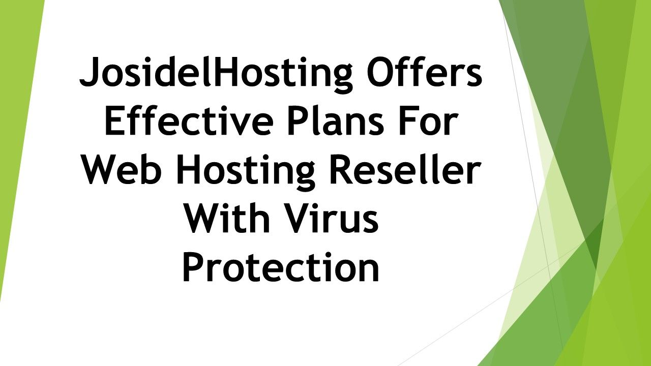 JosidelHosting Offers Effective Plans For Web Hosting Reseller With Virus Protection