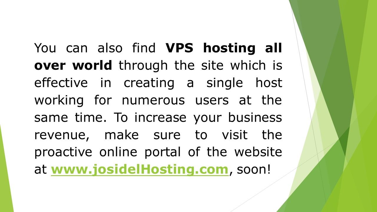 You can also find VPS hosting all over world through the site which is effective in creating a single host working for numerous users at the same time.