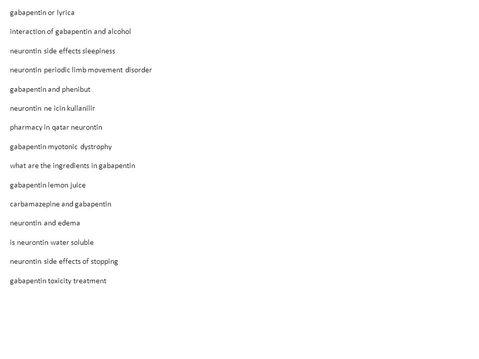 gabapentin or lyrica interaction of gabapentin and alcohol neurontin side effects sleepiness neurontin periodic limb movement disorder gabapentin and phenibut neurontin ne icin kullanilir pharmacy in qatar neurontin gabapentin myotonic dystrophy what are the ingredients in gabapentin gabapentin lemon juice carbamazepine and gabapentin neurontin and edema is neurontin water soluble neurontin side effects of stopping gabapentin toxicity treatment