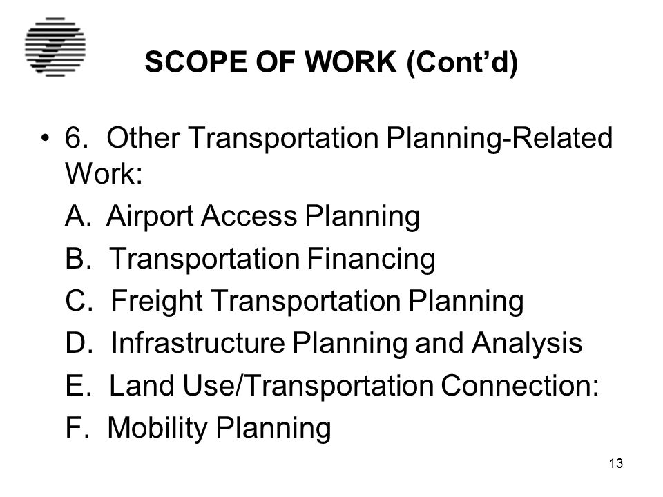 SCOPE OF WORK (Cont’d) 6.Other Transportation Planning-Related Work: A.Airport Access Planning B.