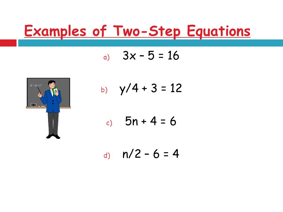 What is a Two-Step Equation An equation written in the form Ax + B = C