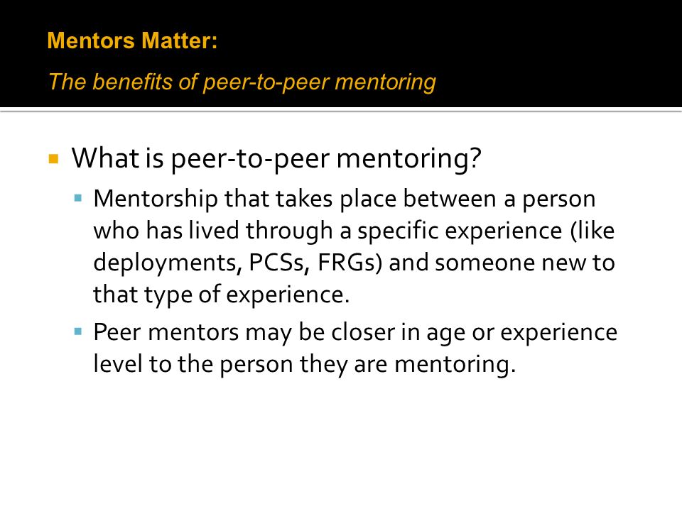  What is peer-to-peer mentoring.