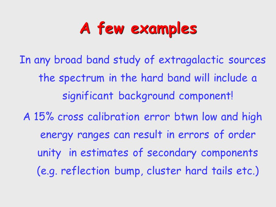 A few examples In any broad band study of extragalactic sources the spectrum in the hard band will include a significant background component.