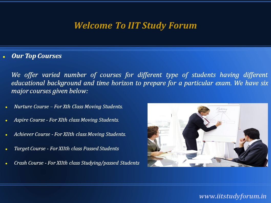 Welcome To IIT Study Forum Our Top Courses We offer varied number of courses for different type of students having different educational background and time horizon to prepare for a particular exam.