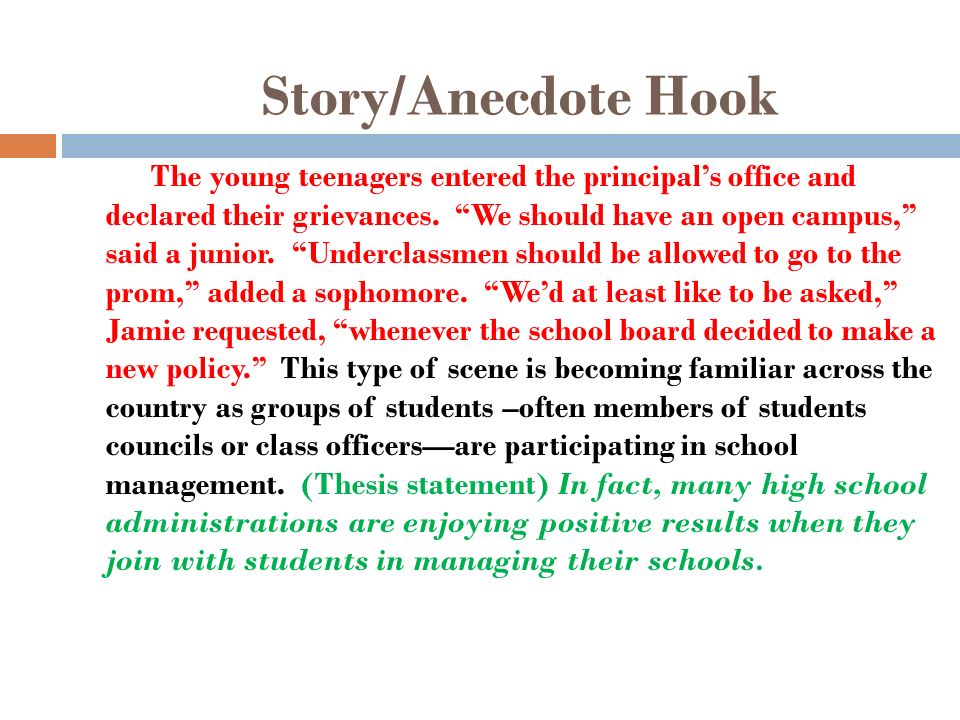 Story/Anecdote Hook The young teenagers entered the principal’s office and declared their grievances.